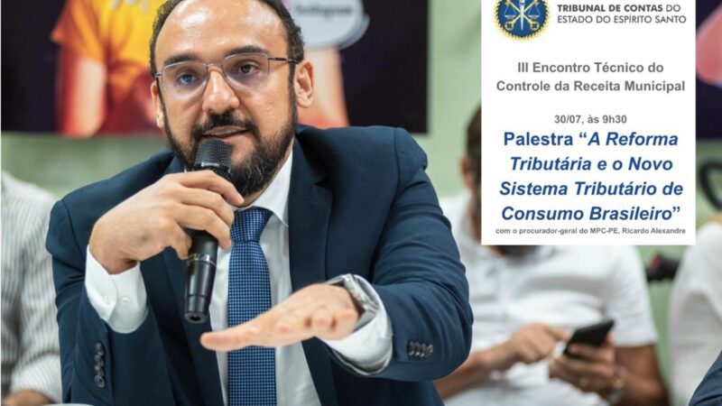 TCE-ES promove palestra sobre a Reforma Tributária com procurador-geral do MPC-PE