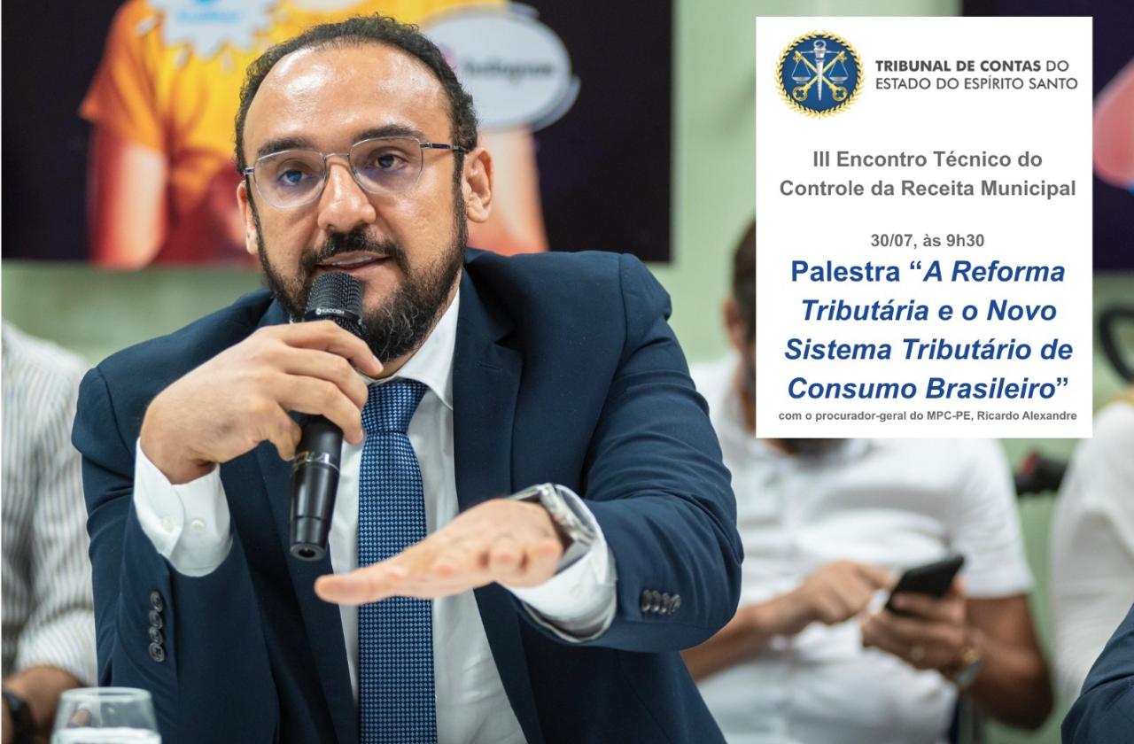 TCE-ES promove palestra sobre a Reforma Tributária com procurador-geral do MPC-PE
